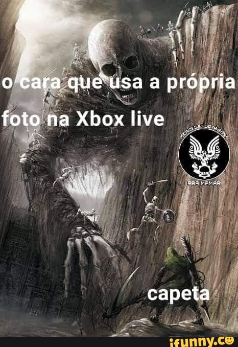 cara que'usa a própria
foto na Xbox live
capeta