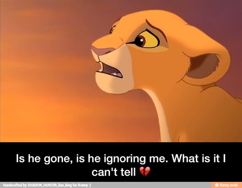 Is he gone, is he ignoring me. What is it I - Is he gone, is he ignoring me. What is it I can't tell π