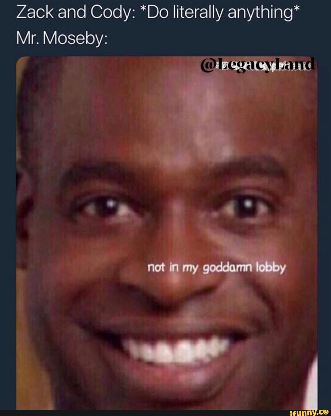 Zack and Cody: *Do literally anything* Mr.Moseby: - iFunny