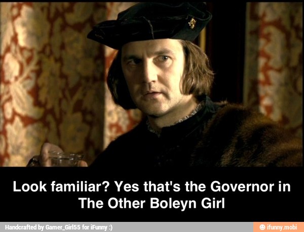 Look familiar? Yes that's the Governor in
The Other Boleyn Girl - Look familiar? Yes that's the Governor in The Other Boleyn Girl