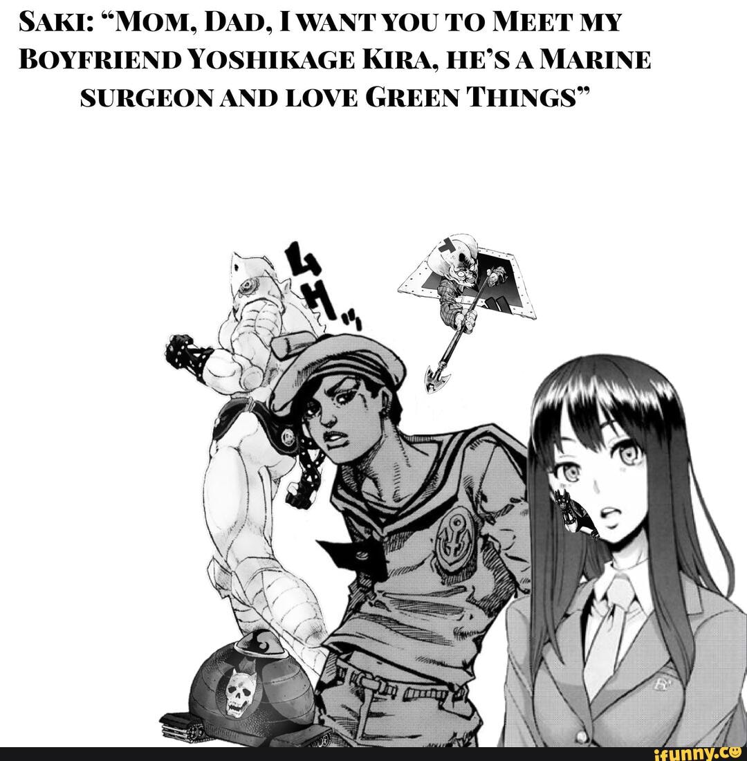 Saki Mom Dad I Want You To Meet My Boyfriend Yoshikage Kira He S A Marine Surgeon And Love Green Things