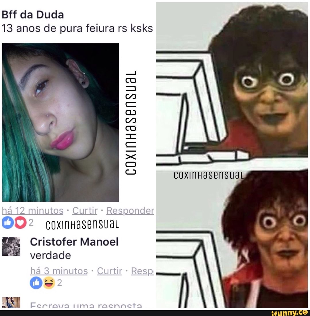 Bff da Duda
13 anos de pura feiura rs ksks