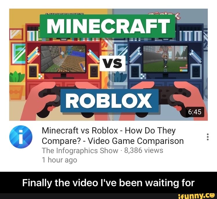 Minecraft Vs Roblox How Do They Compare Video Game Comparison The Infographics Show 8 386 Views 1 Hour Ago Finally The Video I Ve Been Waiting For Finally The Video I Ve - minecraft vs roblox how do they compare roblox minecraft video game