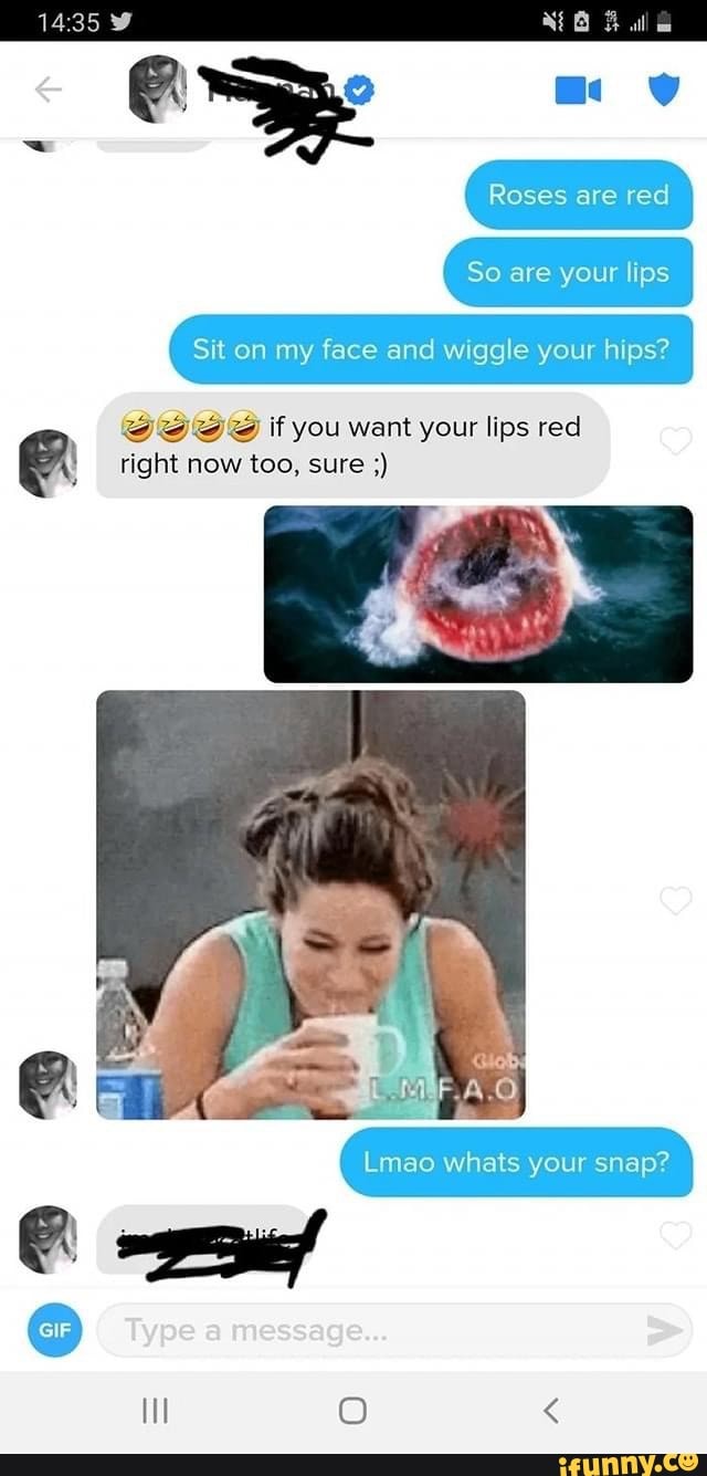 Co Roses are red So are your lips Sit on my face and wiggle your hips