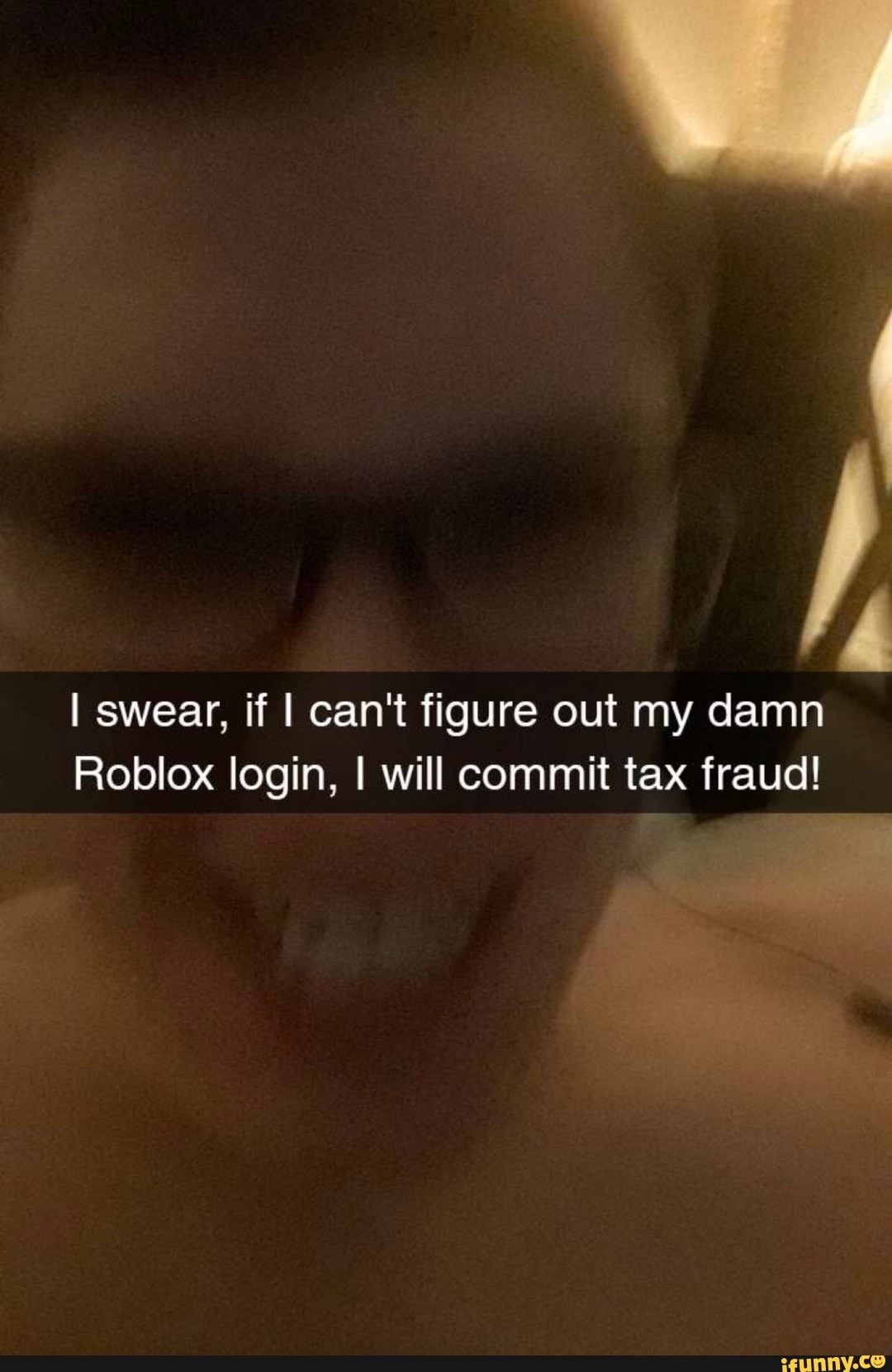 I Swear If I Can T Figure Out My Damn Roblox Login I Will Commit Tax Fraud Ifunny - roblox gets rid of taxes