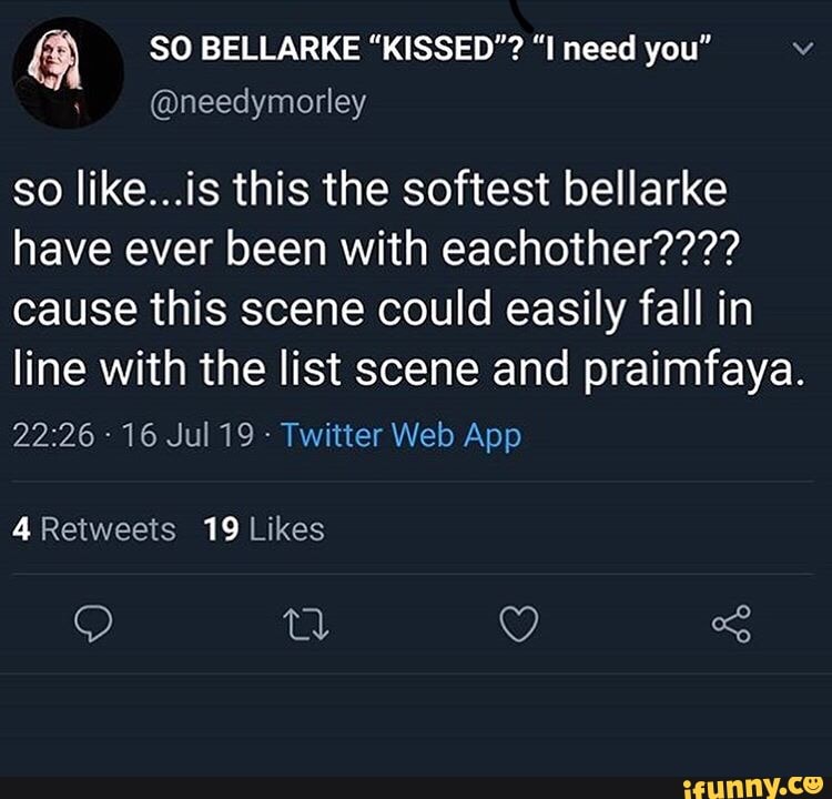 & SO BELLARKE "KISSED"? "I need you"
so Iike...is this the softest bellarke
have ever been with eachother????
cause this scene could easily fall in
line with the list scene and praimfaya.