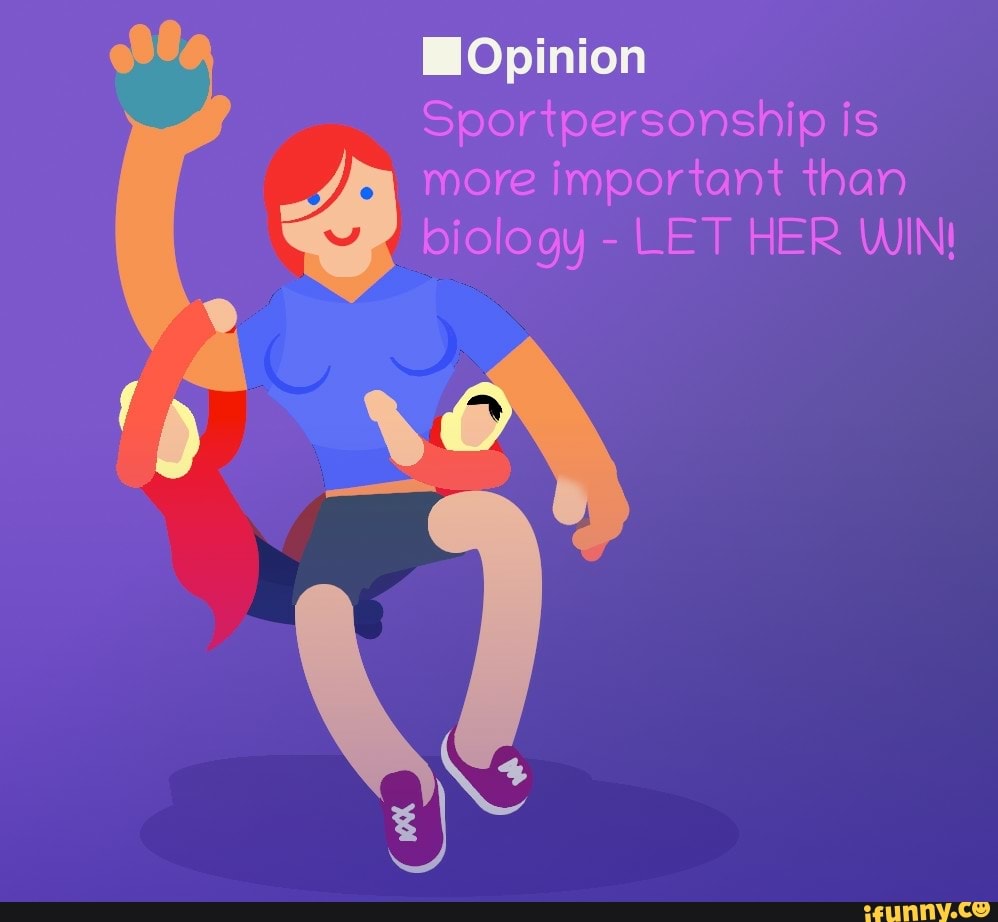 Opinion Sportpersonship Is More Important Than Biology Let Her Win Ifunny