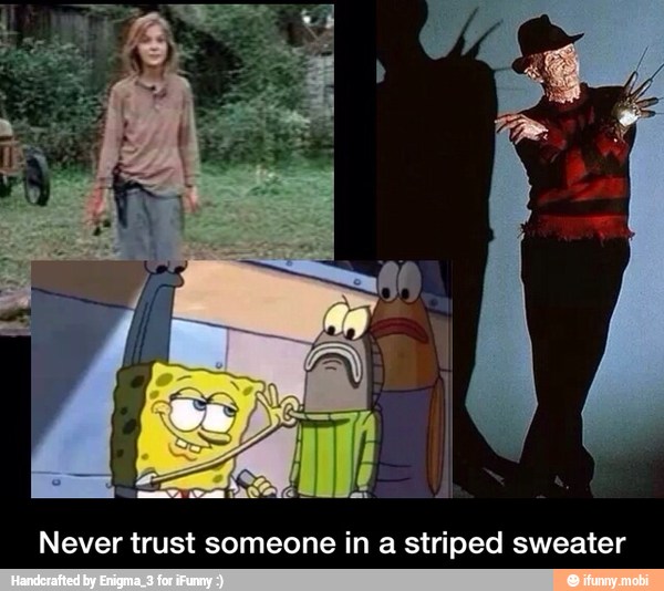 Never trust someone in a striped sweater - Never trust someone in a striped sweater