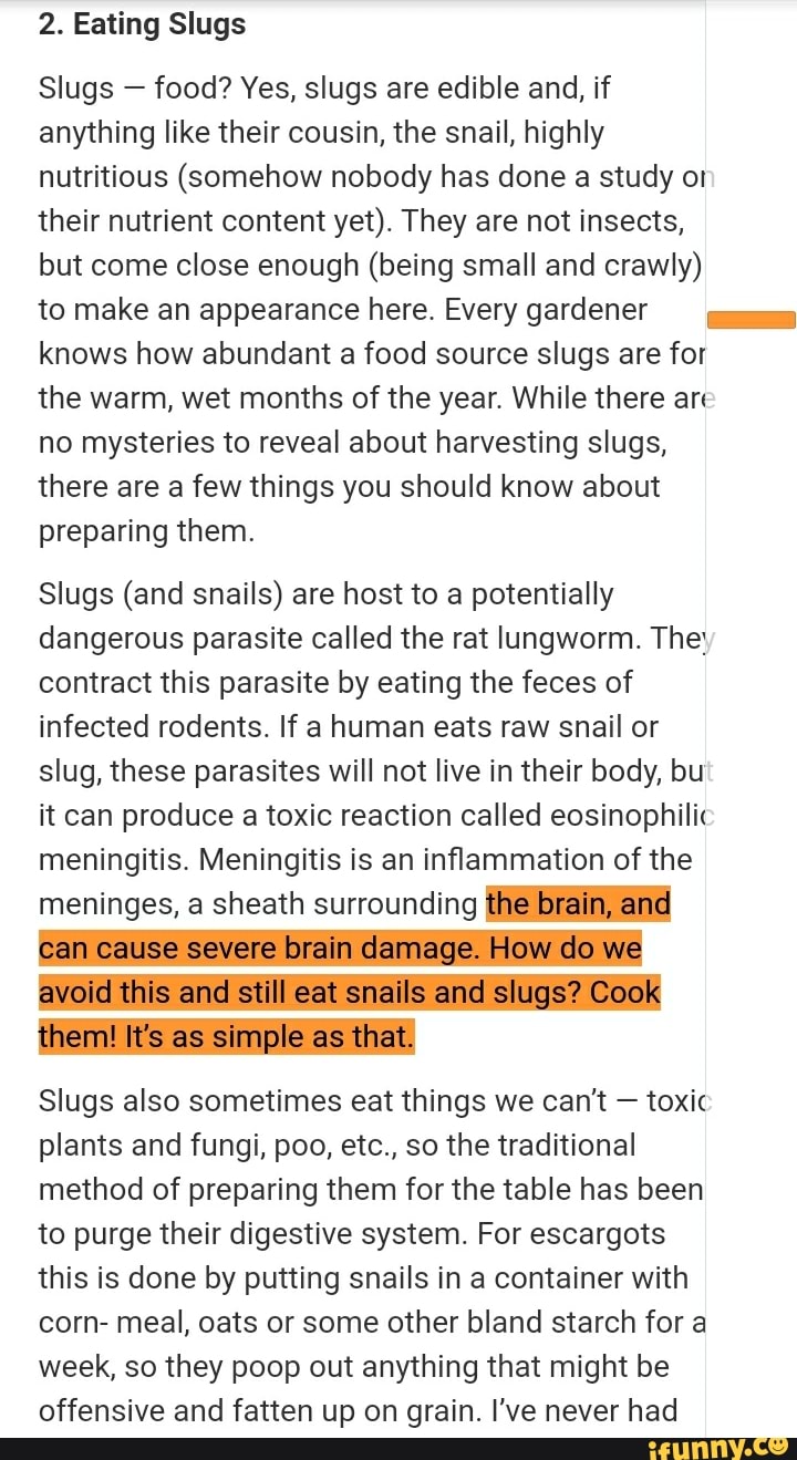 2. Eating Slugs Slugs food? Yes, slugs are edible and, if anything like