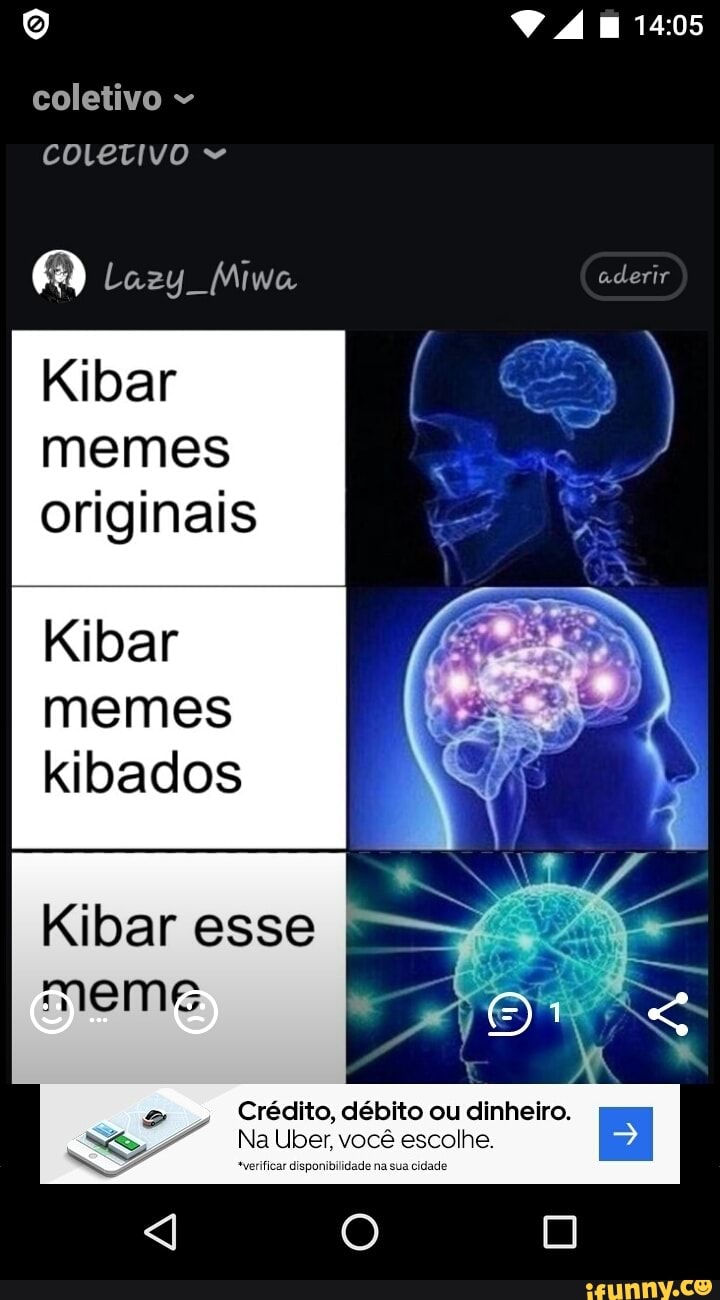 Q 24 I1405 coletivo coLetivo "
Lazy Miwa aderir
Kibar memes originais
Kibar memes kibados
Kibar esse meme
Crédito, débito ou dinheiro.
escolhe.
Naub
escolhe.