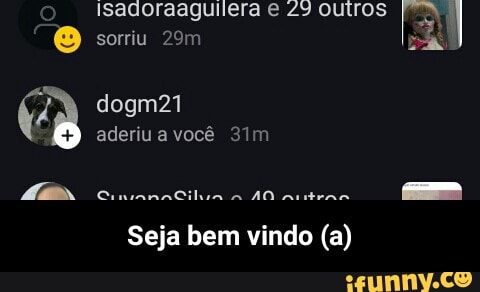 isadoraaguilera e 22 outros
sorriu 29m
Es
Seja bem vindo (a) - Seja bem vindo (a)