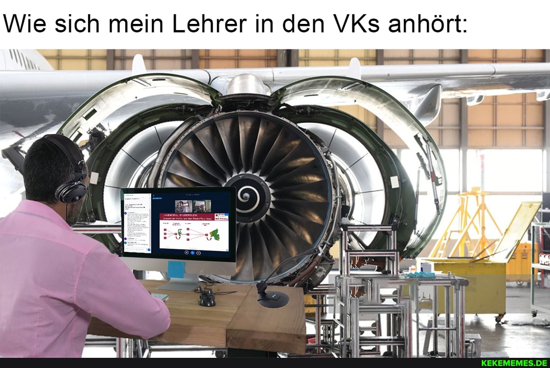 Wie sich mein Lehrer in den VKs anhört: