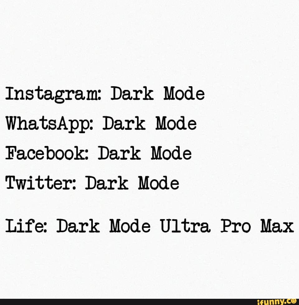 Instagram: Dark Mode WhatsApp: Dark Mode Facebook: Dark Mode Twitter