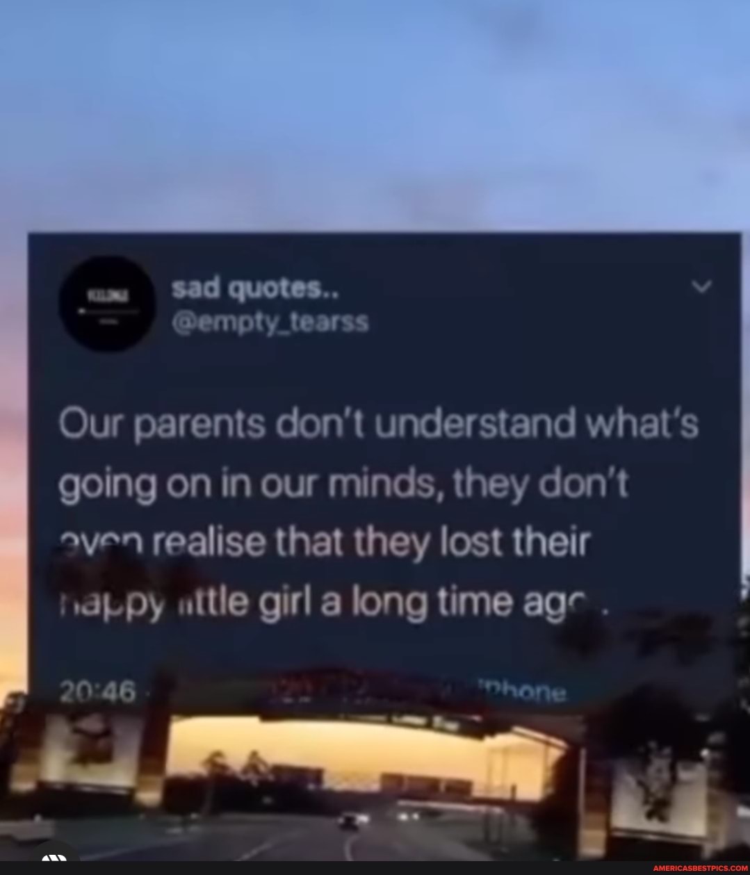 am sad quotes..
empty tear
Our parents don't understand what's going on in our minds, they don't oven realise that they lost their
apy "ttle girl a long time aac