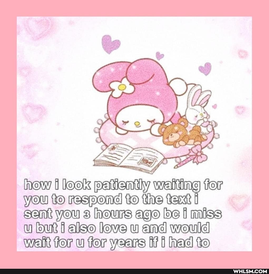 how paticntly waiting
You to tho you hours ago be miss but also love u and would
Wait tor years for ff had to