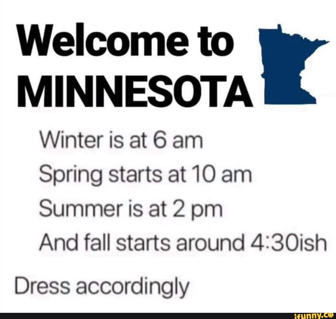 to MINNESOTA Winter is at 6 am Spring starts at 10 am Summer is