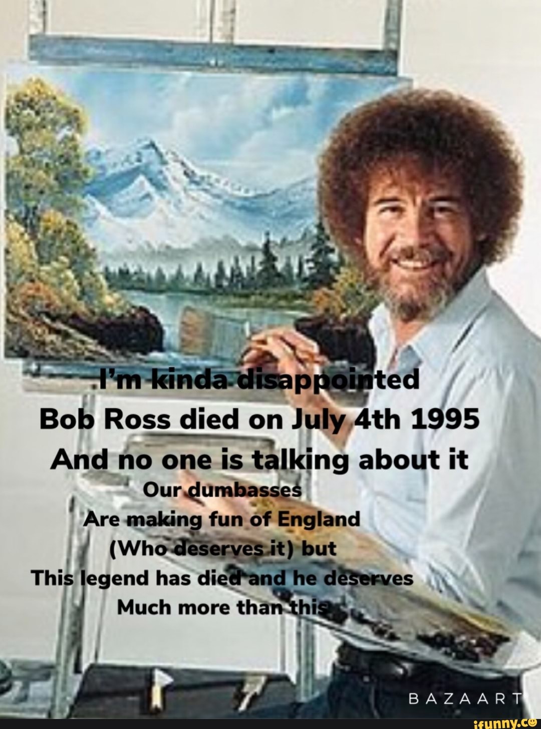 Bob Ross Died On Th 1595 And R Io One Is Talking About It IFunny   489ab87e34eb96f7c5d6913c5fff2b756cff6b0febfbf7af053929823377b8fc 1 