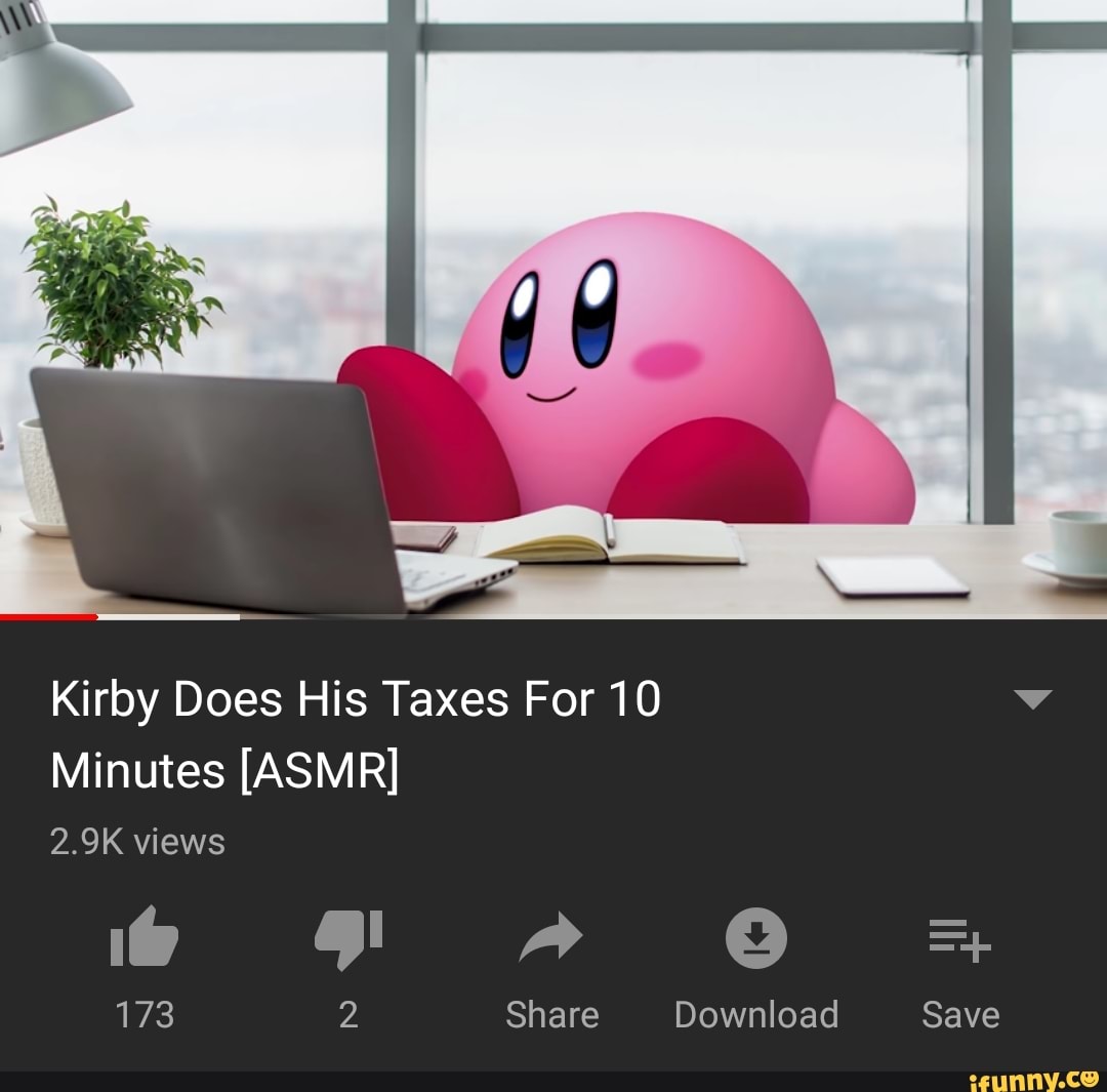 Kirby Does His Taxes For 'IO Minutes [ASMR] - iFunny