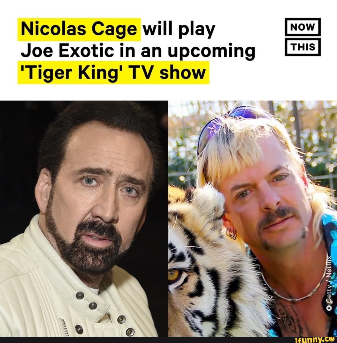 Nicolas Cage will play
Joe Exotic in an upcoming
"Tiger King' TV show