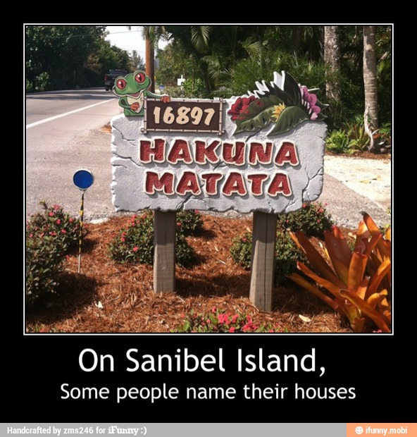 On Sanibel Island,
Some people name their houses - On Sanibel Island,
Some people name their houses