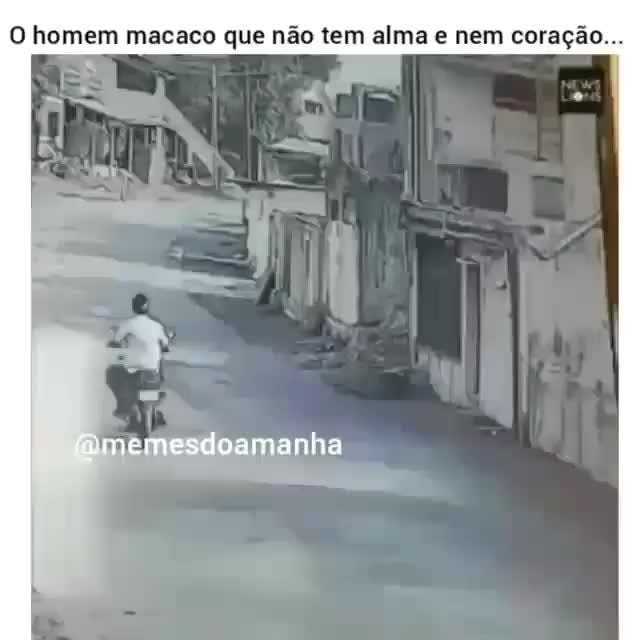 Homem Macaco Que Não Tem Alma E Nem Coração