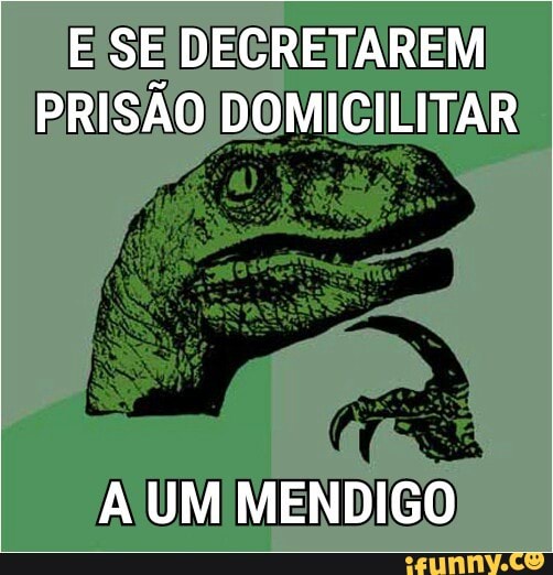 E SE DECRETAREM
A UM MENDIGO