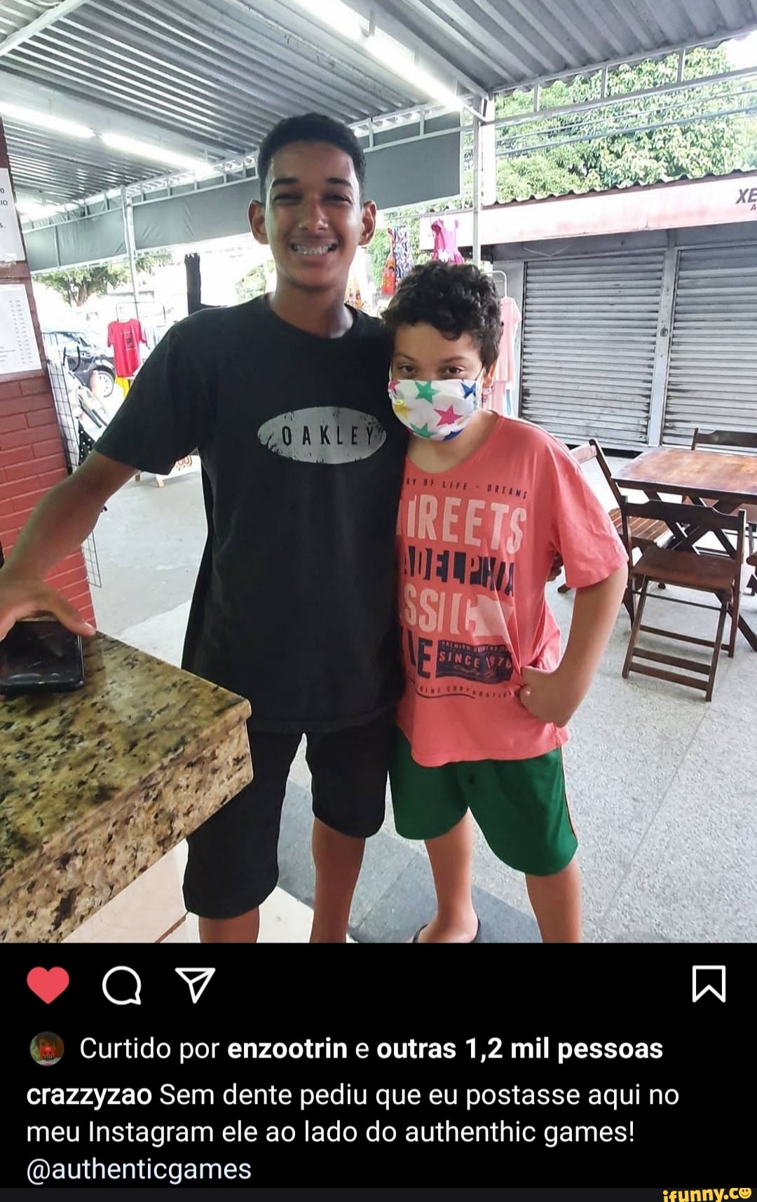 IN
Curtido por enzootrin e outras 1,2 mil pessoas
crazzyzao Sem dente pediu que eu postasse aqui no meu Instagram ele ao lado do authenthic games!
ives