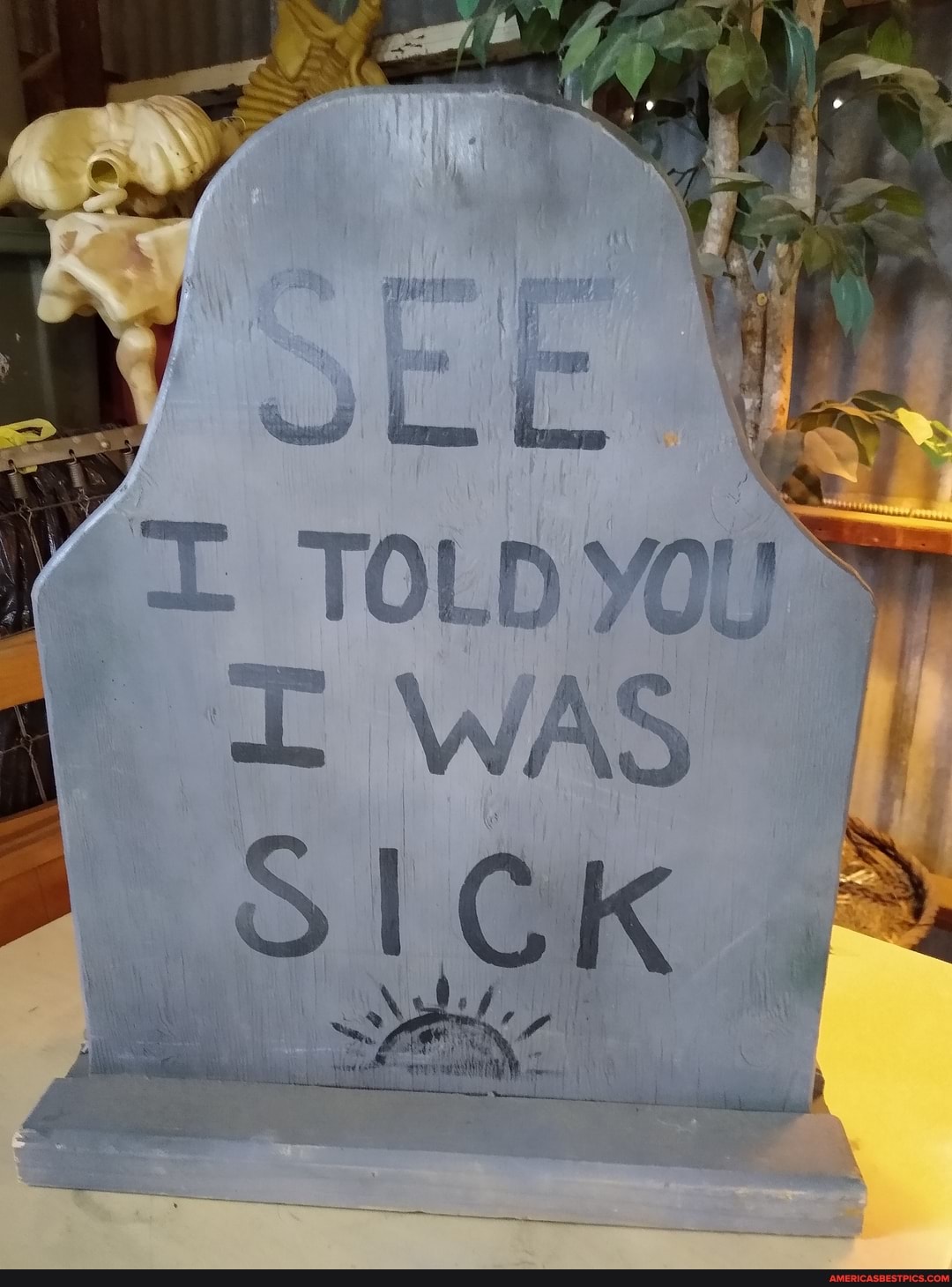 TOLD D YO!
WAS
SICK