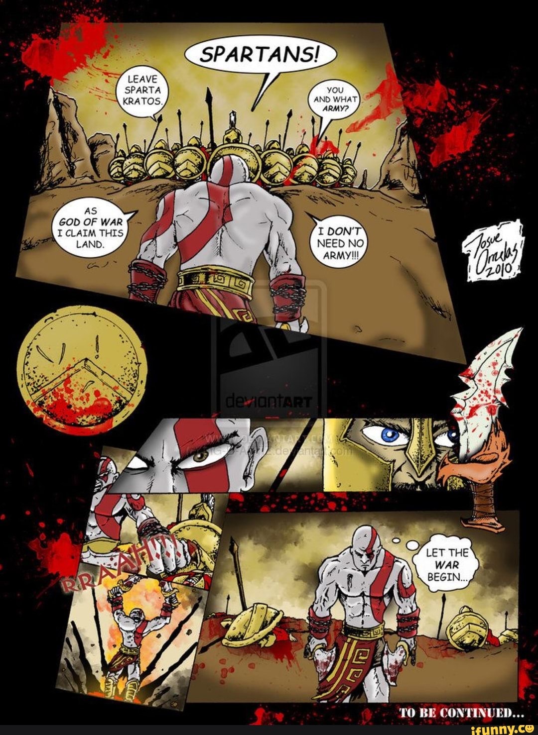 SPARTANS!
GOD OF WAR I CLAIM THIS LAND.
TO BE CONTINUED...