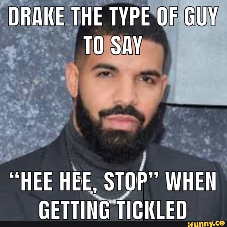 DRAKE THE TYPE OF GUY TO SAY 