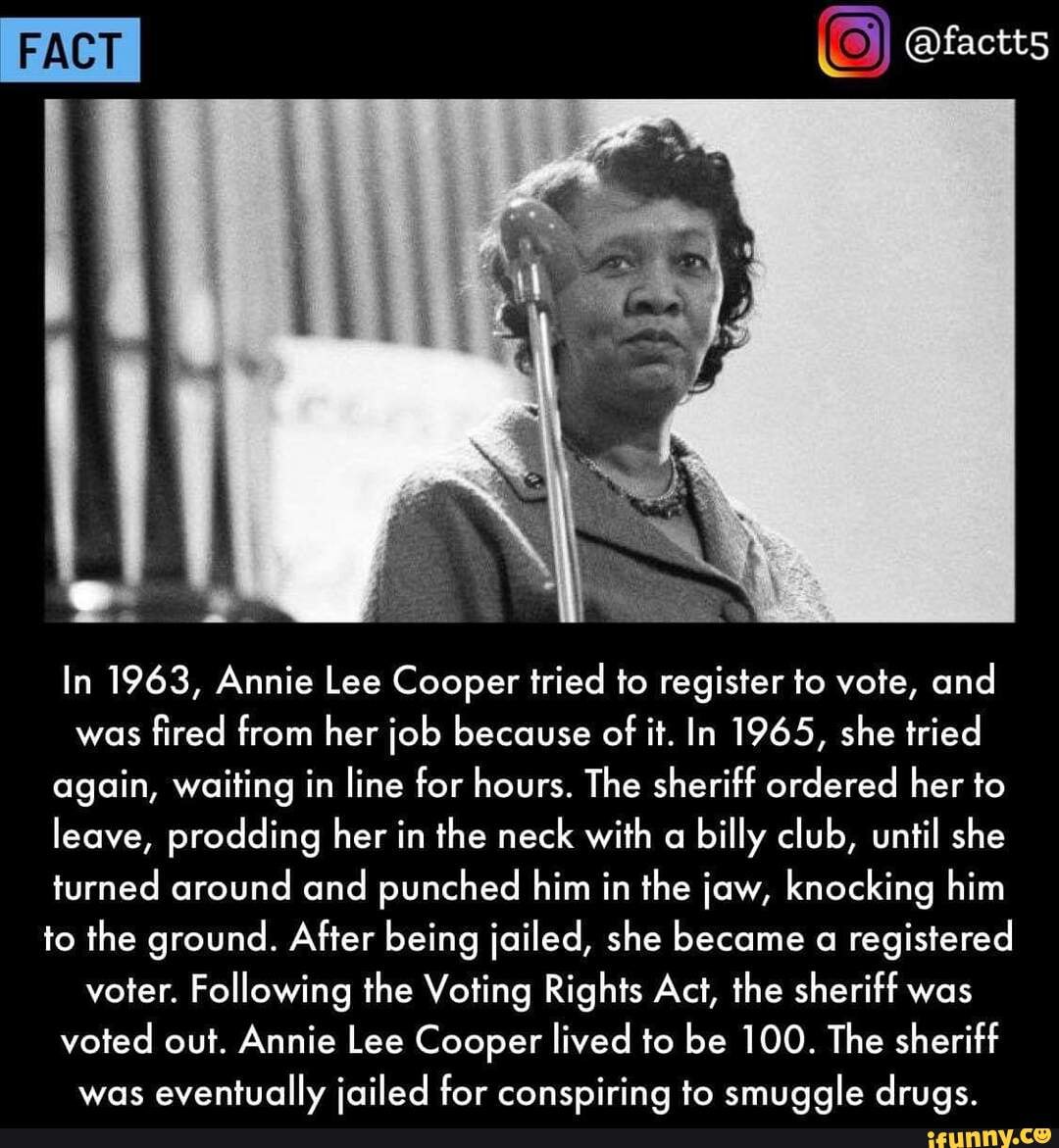 I FACT @factts5 In 1963, Annie Lee Cooper tried to register to vote, and  was fired