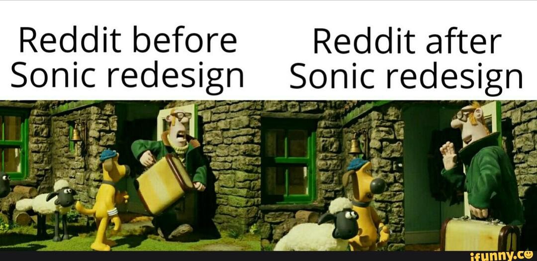 Reddit before Reddit after Sonic redeSIgn Sonic redesign iFunny