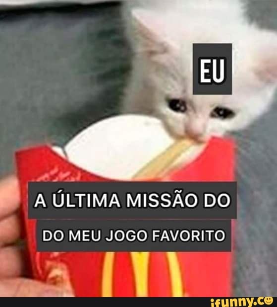 A ÚLTIMA MISSÃO DO
DO MEU JOGO FAVORITO