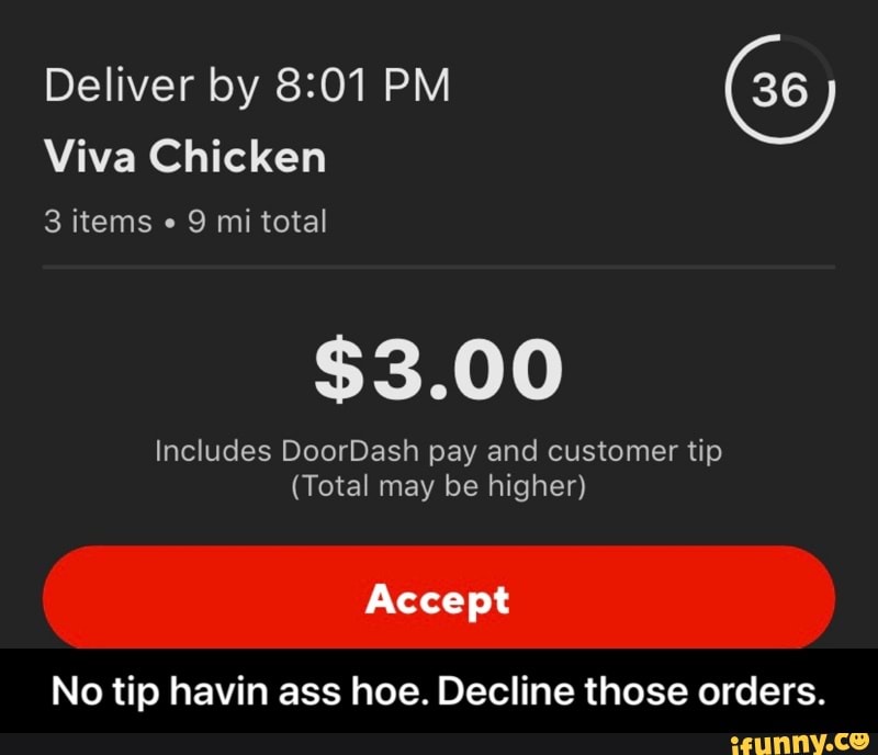 Deliver by PM (ss)
Viva Chicken
3 items 9 mi total
$3.00
Includes DoorDash pay and customer tip
(Total may be higher)
Accept
No tip havin ass hoe. Decline those orders. - No tip havin ass hoe. Decline those orders.