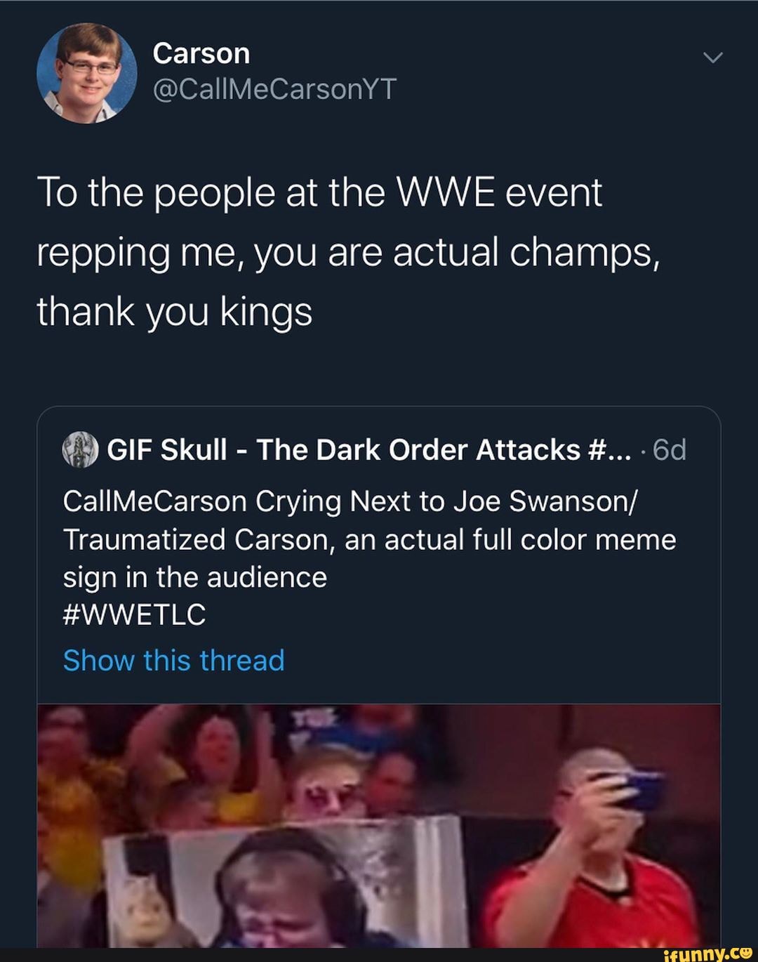 To The People At The Wwe Event Repping Me You Are Actual Champs Thank You Kings Y Gif Skull The Dark Order Attacks 6d Callmecarson Crying Next To Joe Swanson Traumatized Carson