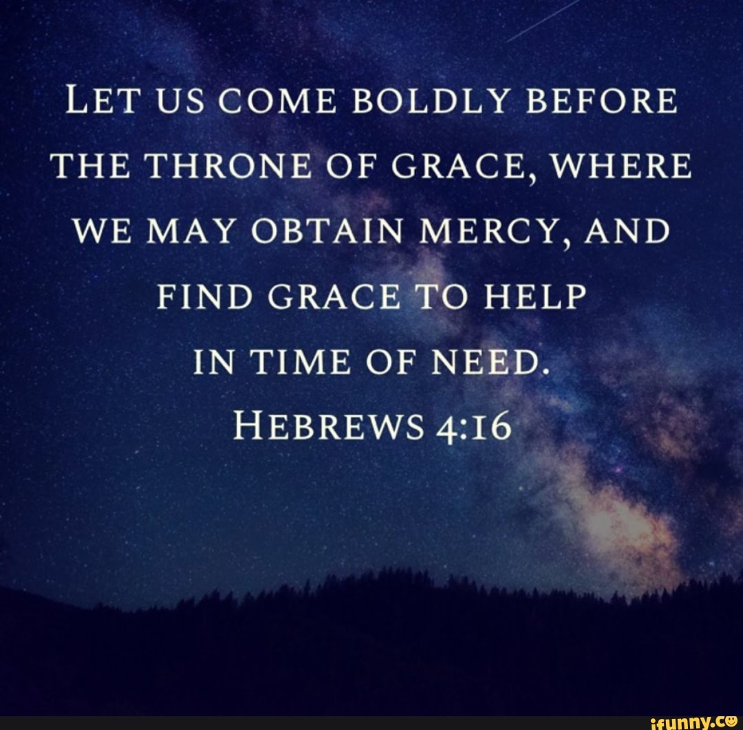 let-us-come-boldly-before-the-throne-of-grace-where-we-may-obtain