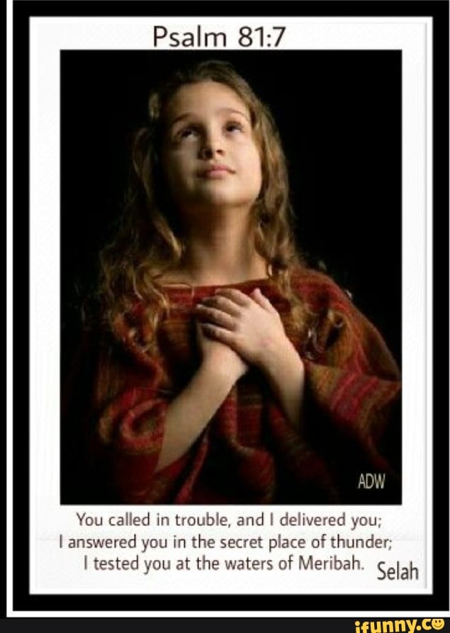 Psalm You Called In Trouble, And I Delivered You; I Answered You In The ...