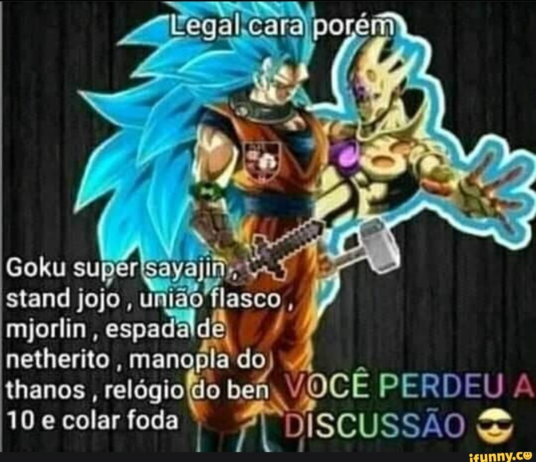 agregalcaraporé
stand jojo, asco espada de netherito , manopla do ber
10 e colar foda
JOCÊ PERDEU A DISCUSSÃO &
