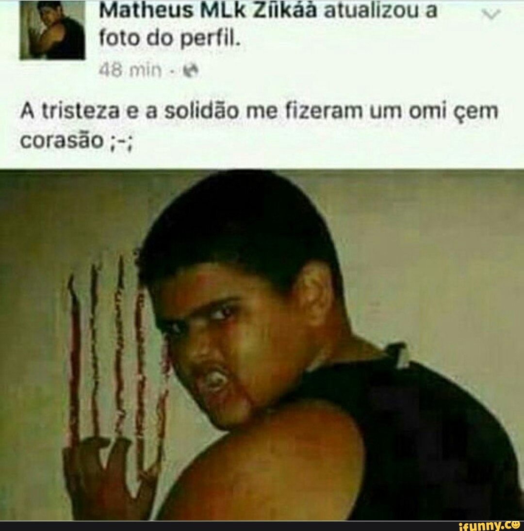 A tristeza e a solidão me fizeram um omi çem