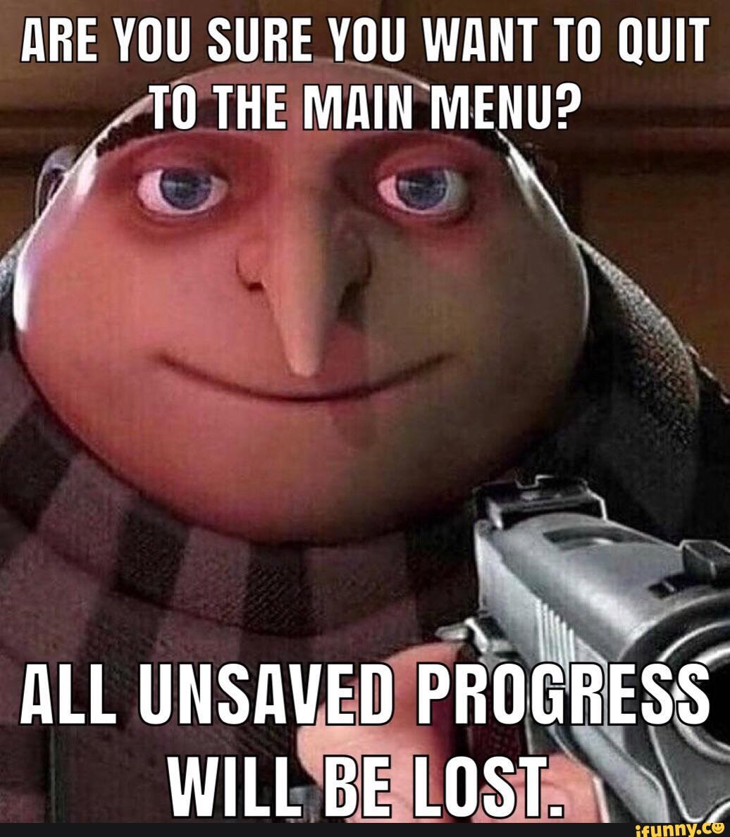 ARE YOU SURE YOU WANT QUIT
'TO THE MAIN MENU?
ALL UNSAVEDIPRE
