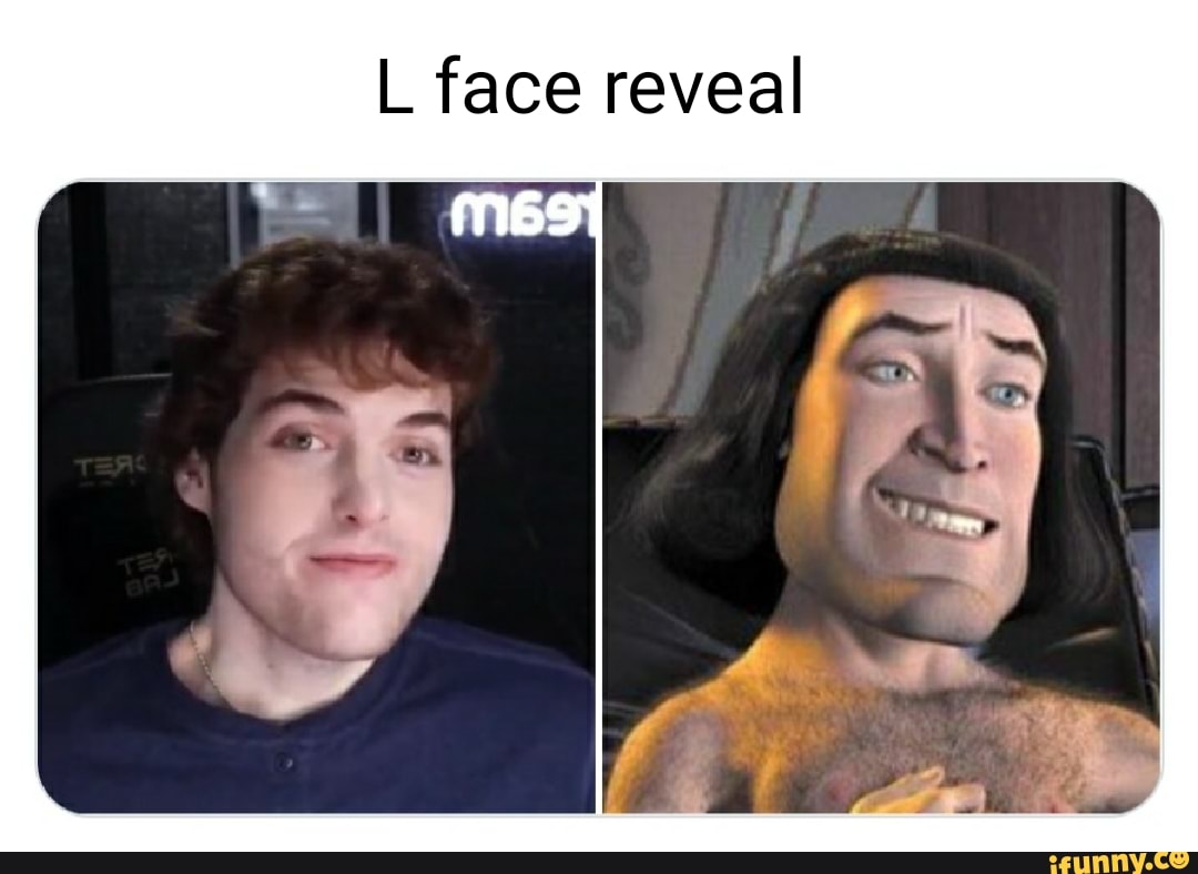 L Face Reveal IFunny