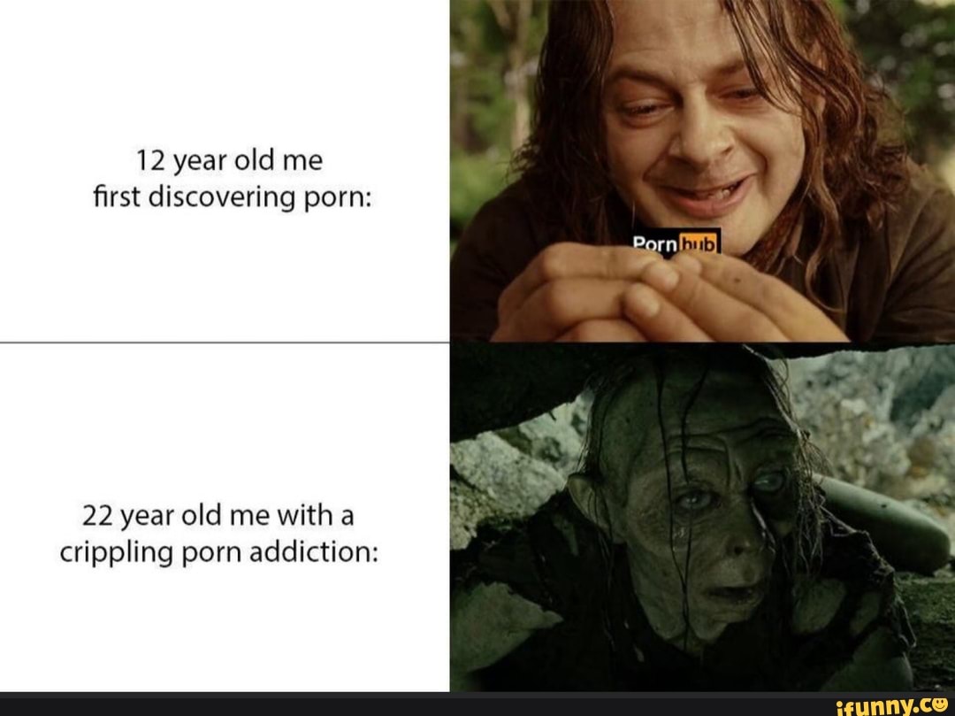 12 year old me
first discovering
22 year old me with a
crippling porn addiction: