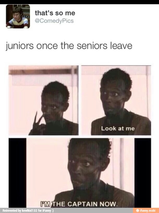 juniors once the seniors leave
INMPTHE CAPTAIN NOW.