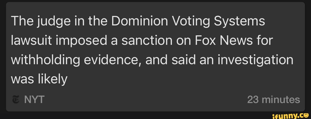 The Judge In The Dominion Voting Systems Lawsuit Imposed A Sanction On Fox News For Withholding 