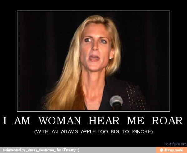 I Am woman hear me roar (with an adams apple too big to ignore) .