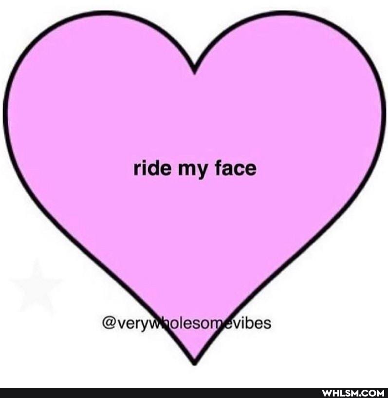 ride my face
