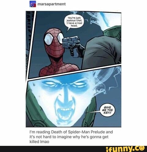 Marsapartment I'm reading Death of Spider-Man Prelude and it's not hard to  imagine why he's gonna get killed Imao - iFunny