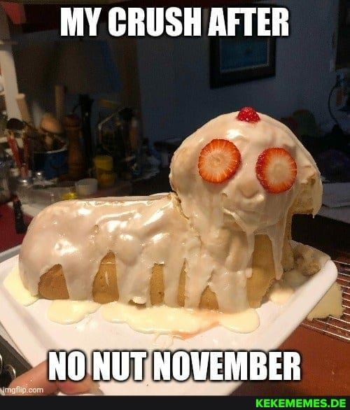 MY CRUSH AFTER
NO NUT NOVEMBER