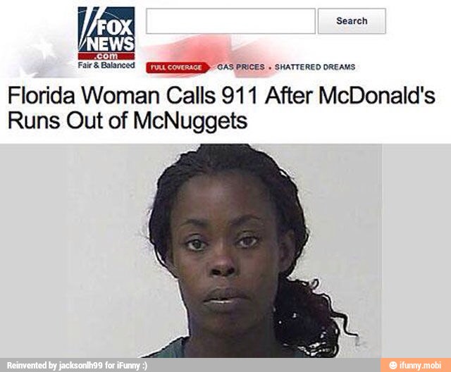 [com
A uu comer GAS PRICES. SHATTERED DREAMS.
Florida Woman Calls 911 After McDonald's
Runs Out of McNuggets