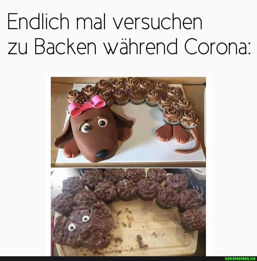 Endlich mal versuchen zu Backen während Corona: